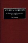 William Saroyan A Research and Production Sourcebook