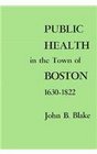 Public Health in the Town of Boston 16301822