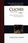 The Facts on File Dictionary of Cliches