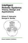 Intelligent Robotic Systems Theory Design and Applications
