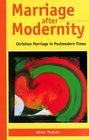 Marriage After Modernity Christian Marriage in Postmodern Times