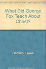 What Did George Fox Teach About Christ