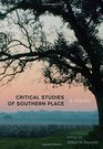 Critical Studies of Southern Place A Reader