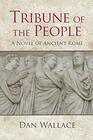 Tribune of the People A Novel of Ancient Rome