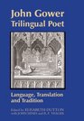 John Gower Trilingual Poet Language Translation and Tradition