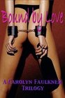 Bound by Love A Carolyn Faulkner Trilogy