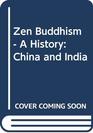 Zen Buddhism  A History