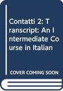 Contatti 2 Transcript An Intermediate Course in Italian