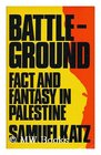 Battleground Fact and Fantasy in Palestine