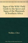 Signs of the wild Field guide to the spoor and signs of the mammals of southern Africa