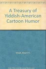 A Treasury of YiddishAmerican Cartoon Humor