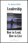 Leadership How To Lead How To Live