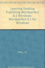 Learning Desktop Publishing Wordperfect 61 Windows Wordperfect 61 for Windows