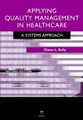 Applying Quality Management in Healthcare Second Edition A System's Approach