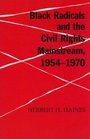 Black Radicals and the Civil Rights Mainstream 19541970