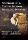 Controversies in Central Auditory Processing Disorder