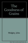 The Goodness of Grains