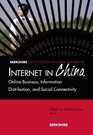 The Internet in China An Encyclopedic Handbook of Online Business Information Distribution and Social Connectivity