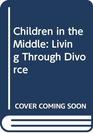 Children in the Middle Living Through Divorce