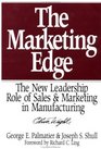 The Marketing Edge  The New Leadership Role of Sales  Marketing in Manufacturing