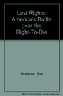 Last Rights America's Battle over the RightToDie
