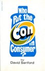 Who Put the Con in Consumer