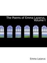 The Poems of Emma Lazarus Volume I