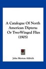 A Catalogue Of North American Diptera Or TwoWinged Flies