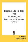 Brigand Life In Italy V2 A History Of Bourbonist Reaction