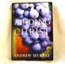 Abiding in Christ A Classic Devotional Updated For Today