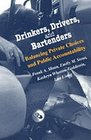 Drinkers Drivers and Bartenders  Balancing Private Choices and Public Accountability