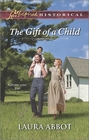 The Gift of a Child (Love Inspired Historical, No 249)