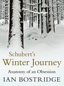 Schubert's Winter Journey Anatomy of an Obsession
