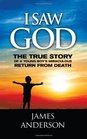 I Saw God The True Story of a Young Boy's Miraculous Return from Death