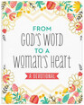 From God's Word to a Woman's Heart A Devotional