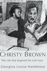 Christy Brown: The Life that Inspired <i>My Left Foot</i>
