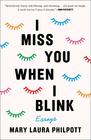 I Miss You When I Blink Essays