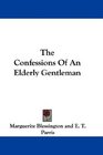 The Confessions Of An Elderly Gentleman