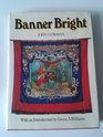 Banner bright An illustrated history of the banners of the British trade union movement