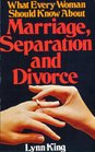 What Every Woman Should Know About Marriage Separation and Divorce