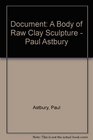 Document A Body of Raw Clay Sculpture  Paul Astbury