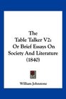 The Table Talker V2 Or Brief Essays On Society And Literature