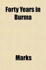 Forty Years in Burma
