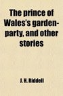 The prince of Wales's gardenparty and other stories