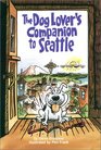The Dog Lover's Companion to Seattle 2 Ed