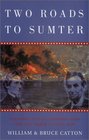 Two Roads to Sumter Abraham Lincoln Jefferson Davis and the March to the Civil War