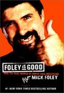 Foley Is Good And the Real World Is Faker Than Wrestling