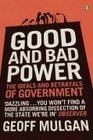 Good and Bad Power The Ideals and Betrayals of Government