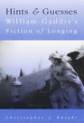 Hints and Guesses William Gaddis's Fiction of Longing