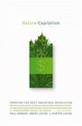 Natural Capitalism Creating the Next Industrial Revolution
